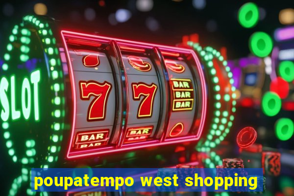 poupatempo west shopping